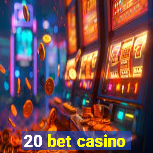 20 bet casino